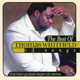 The New Gospel Legends: The Best Of Thomas Whitfield by Thomas Whitfield