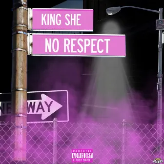 No Respect by King She