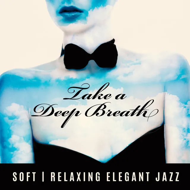 Take a Deep Breath – Soft, Relaxing Elegant Restaurant Jazz