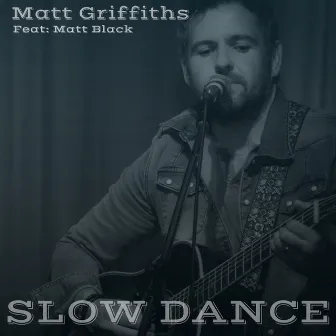 Slow Dance (feat. Matt Black) by Matt Griffiths