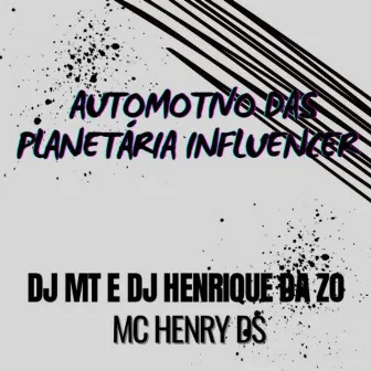 AUTOMOTIVO DAS PLANETÁRIA INFLUENCER by Mc Henry Ds