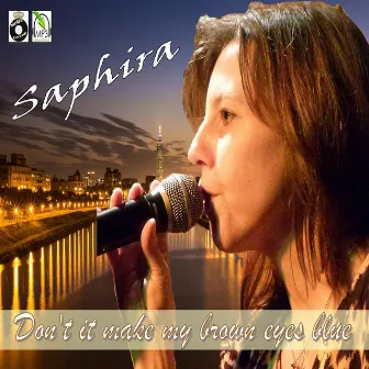 Don`t it make my brown eyes blue by Saphira