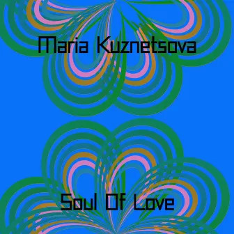 Soul Of Love by Maria Kuznetsova