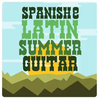 Spanish & Latin Summer Guitar by Latin Guitar Maestros