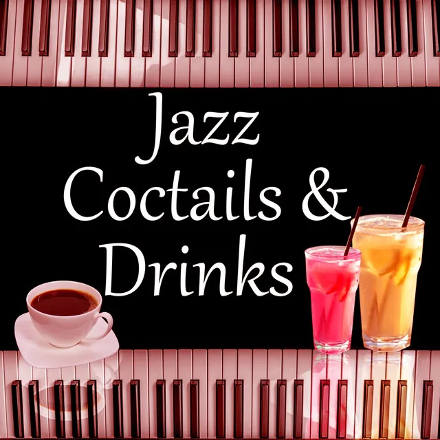 Jazz Coctails & Drinks – Best Jazz Music for Coctail Party, Smooth Jazz, Calming Piano Bar, Jazz Meditation