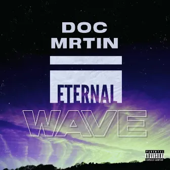 Eternal Wave by DOC MRTIN