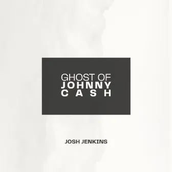 Ghost of Johnny Cash by Josh Jenkins