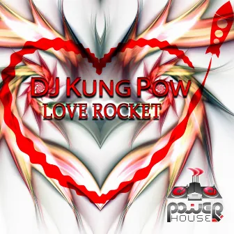 Love Rocket by Dj Kung Pow