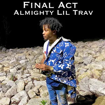 Final Act by Almighty Lil Trav