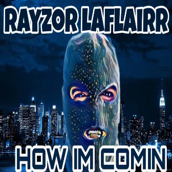 How I'm Comin' by Rayzor Laflairr