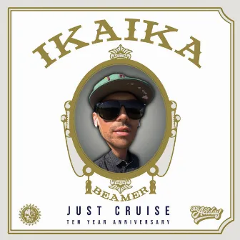 Just Cruise by Ikaika Beamer