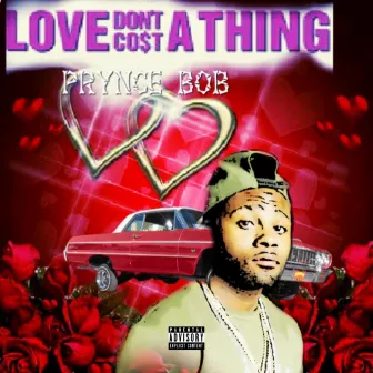 Love Don't Cost a Thing by Prynce Bob