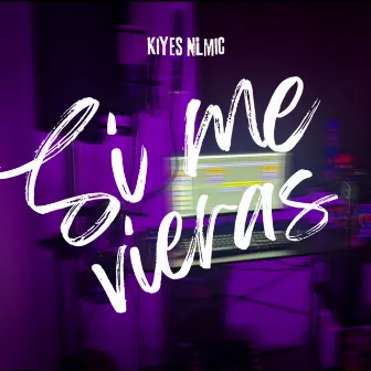 Si me vieras by Kiyes NLmic