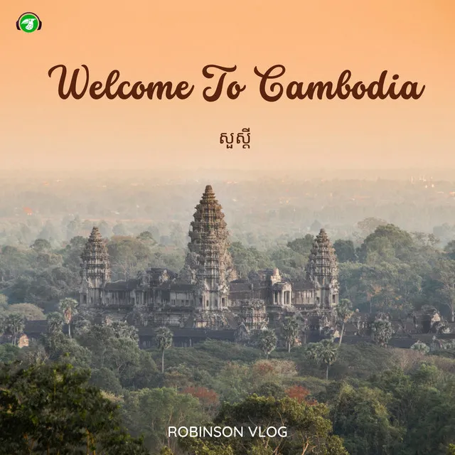 Welcome to Cambodia - សួស្តី - Travel BGM