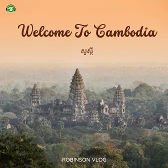 Welcome to Cambodia - សួស្តី (Travel BGM) by Vmotion