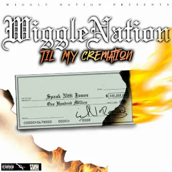 Wiggle Nation Til My Cremation by Spank Nitti James