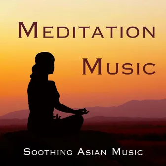 Meditation Music - Soothing Asian Music with Nature Sounds by Unknown Artist