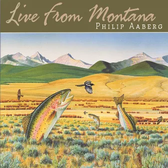 Live From Montana by Philip Aaberg