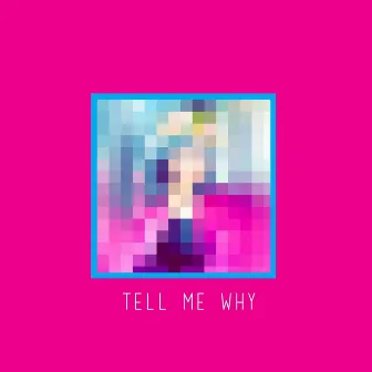 Tell Me Why by DoMo BaNKZ