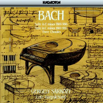 Bach: Suite in E minor, BWV 996 - Suite in C minor, BWV 997 - Three Chorales by Gergely Sarkozy