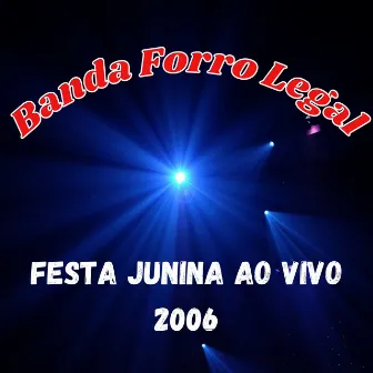 Festa Junina 2006 (Ao Vivo) by Banda Forró Legal