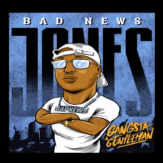 Gangsta & A Gentleman by Bad News Jones