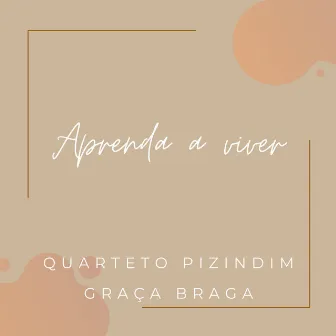 Aprenda a Viver by Quarteto Pizindim