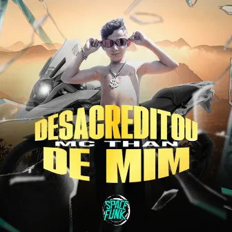 Desacreditou de Mim by MC Than