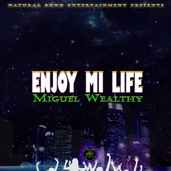 Enjoy Mi Life by Natural Bond Entertainment