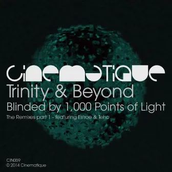 Blinded By 1,000 Points Of Light (The Remixes Part 1) by Trinity & Beyond