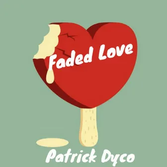 Faded Love (Radio Edit) by Patrick Dyco