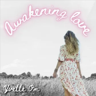 Awakening Love by Yvette Om