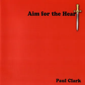 Aim For The Heart by Paul Clark