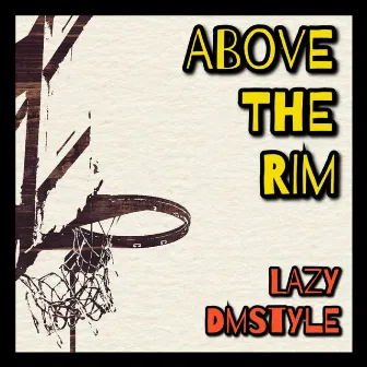 Above The Rim by Lazy Dmstyle