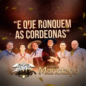 E Que Ronquem as Cordeonas by Grupo Manotaço