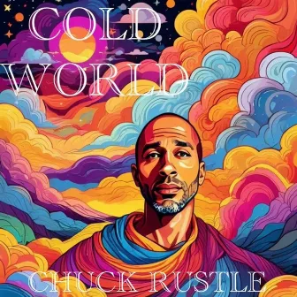 Cold World by Chuck Rustle