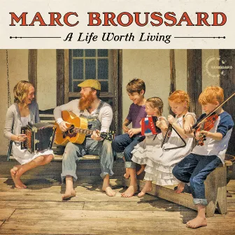 A Life Worth Living (Deluxe) by Marc Broussard