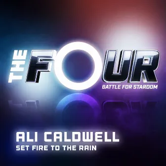 Set Fire To The Rain (The Four Performance) by Ali Caldwell