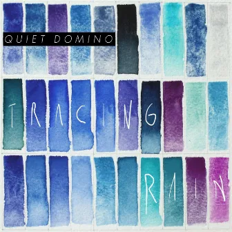 Tracing Rain by Quiet Domino