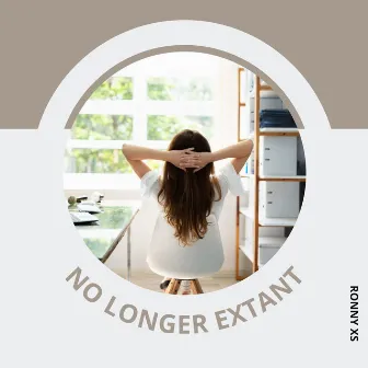 No Longer Extant by Ronny XS