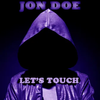 Lets Touch by Jon Doe