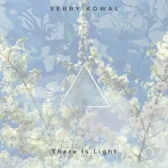 There Is Light by Sebby Kowal