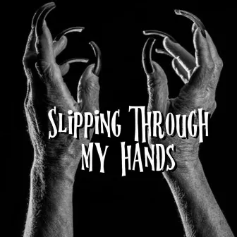 Slipping Through My Hands by DateMonthYear