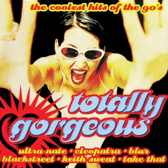 Totally Gorgeous -The Coolest Hits of the 90's by TMC Hit Makers