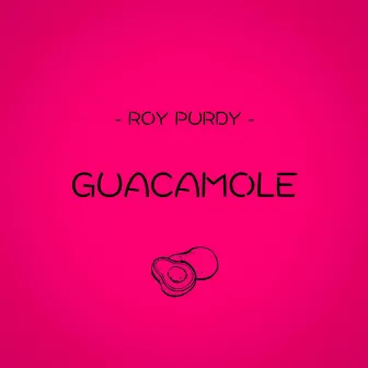 Guacamole by Roy Purdy