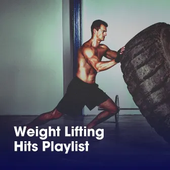 Weight Lifting Hits Playlist by Unknown Artist