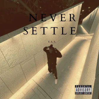 NEVER SETTLE by YSN Lowkey