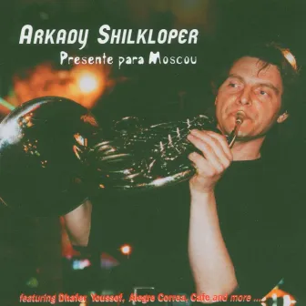 Presente para Moscou by Arkady Shilkloper