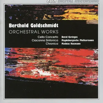 Goldschmidt: Orchestral Works by Berthold Goldschmidt