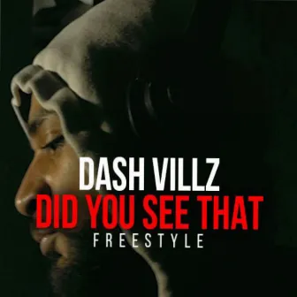 Did You See That (Freestyle) by Dash Villz